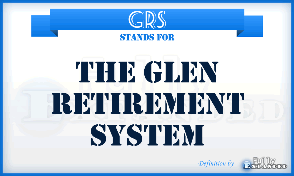 GRS - The Glen Retirement System
