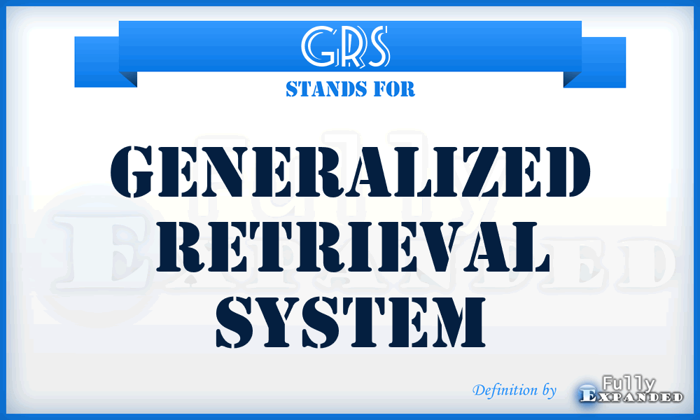 GRS  - generalized retrieval system
