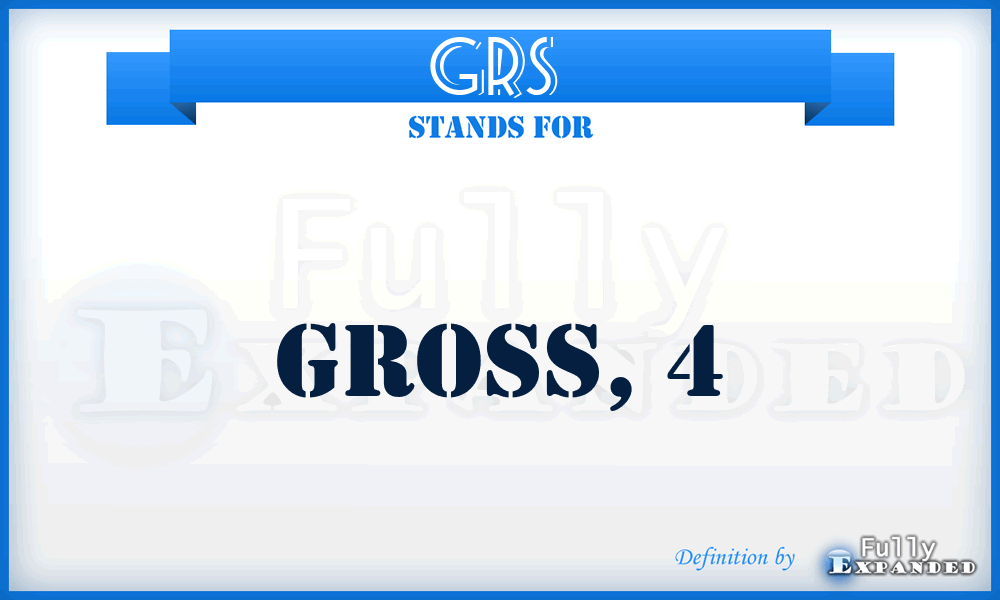 GRS  - gross, 4