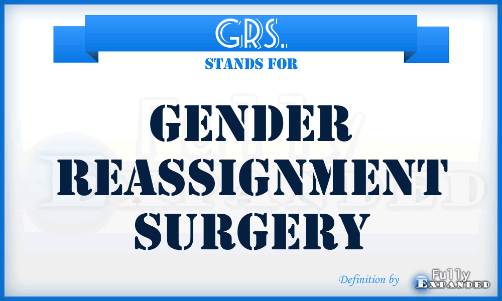 GRS. - Gender Reassignment Surgery