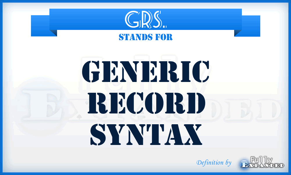 GRS. - Generic Record Syntax