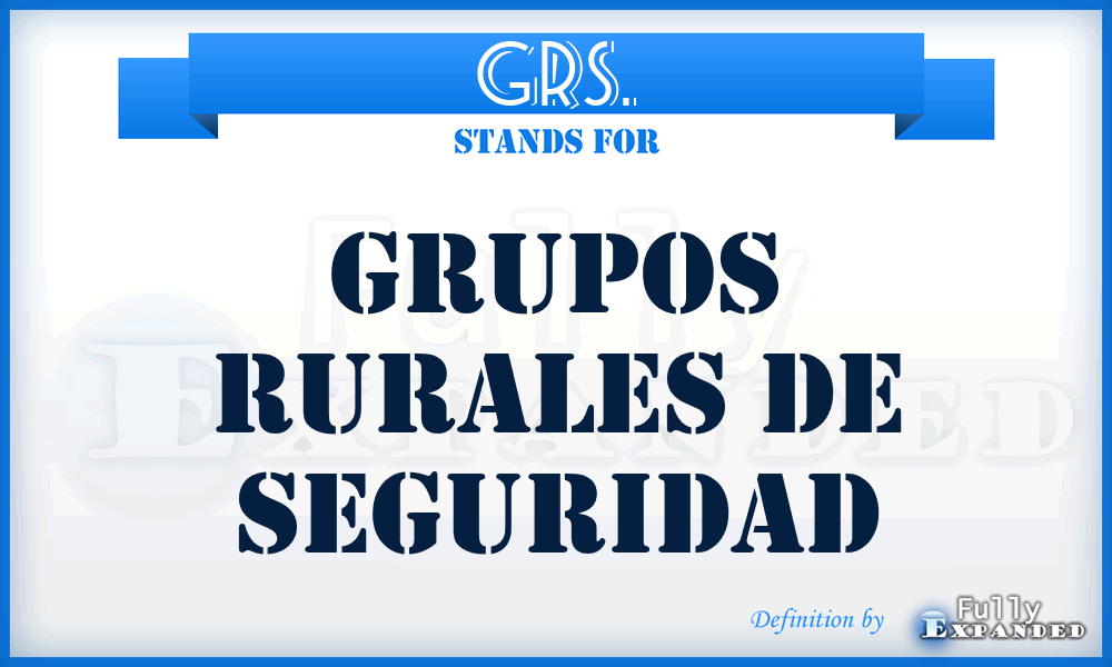 GRS. - Grupos Rurales de Seguridad