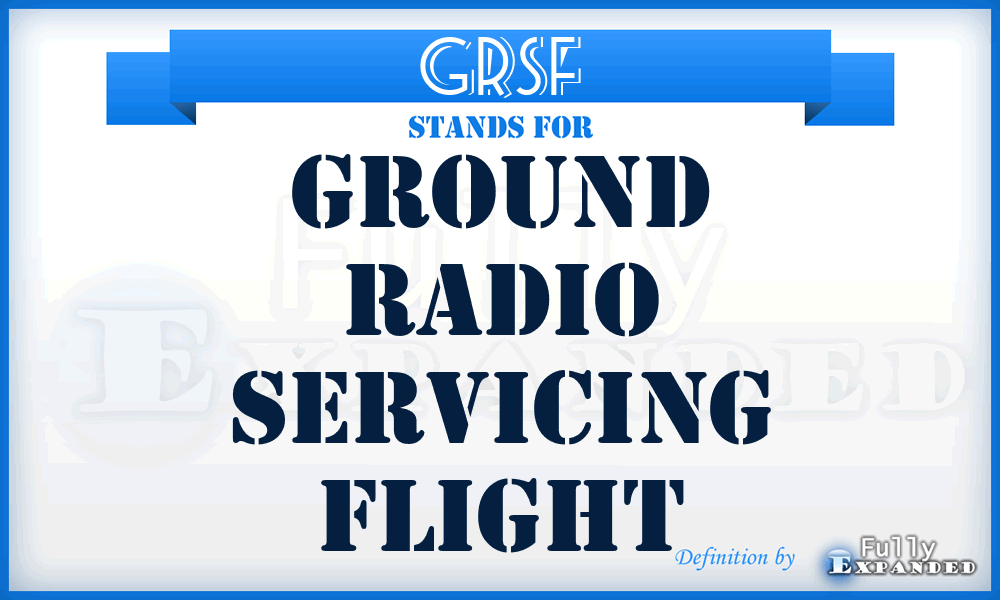 GRSF - Ground Radio Servicing Flight