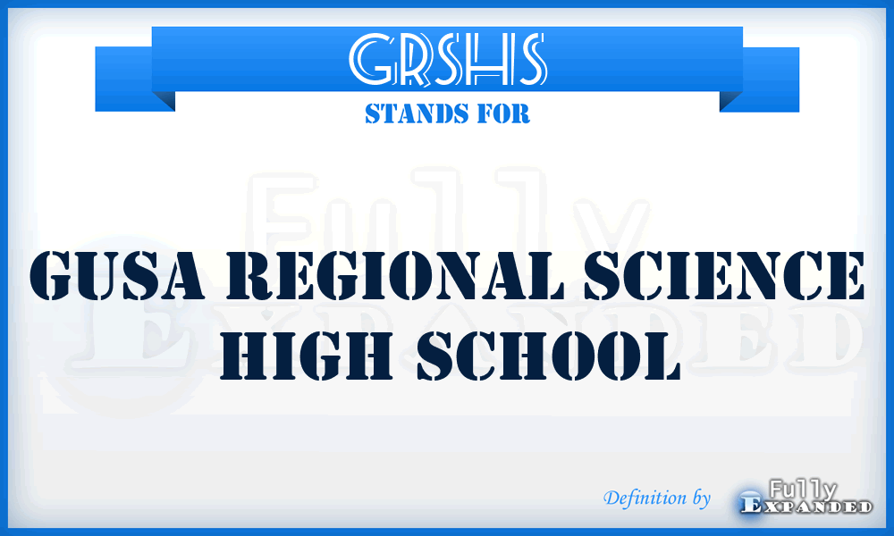 GRSHS - Gusa Regional Science High School