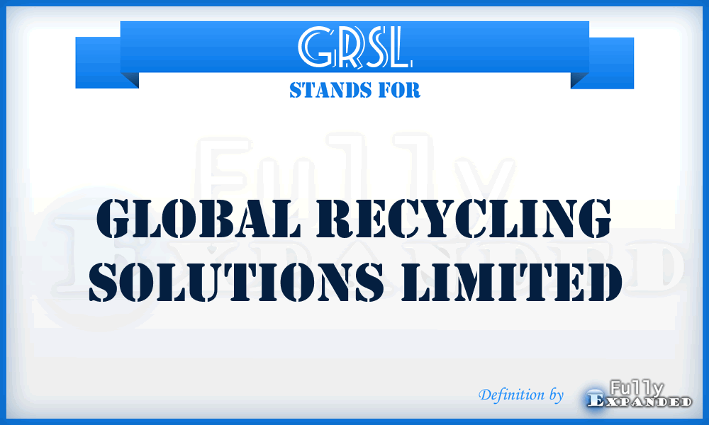 GRSL - Global Recycling Solutions Limited