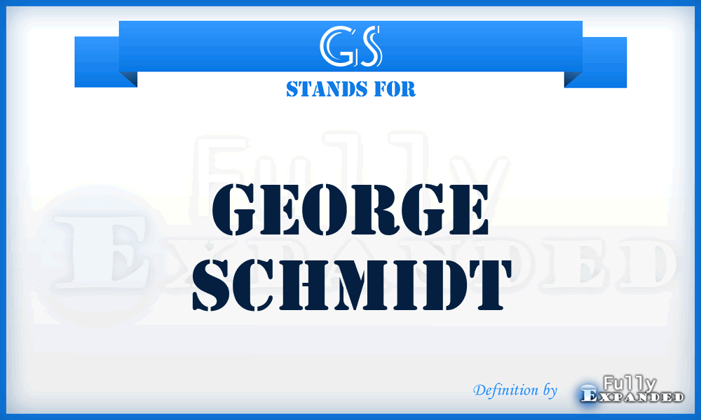 GS - George Schmidt