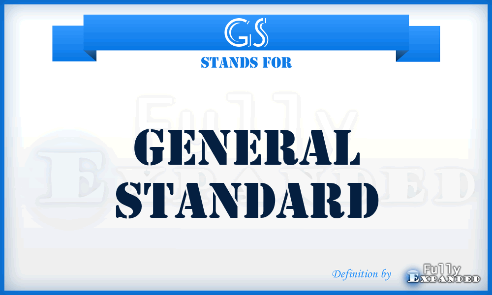 GS - General Standard