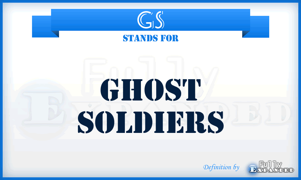 GS - Ghost Soldiers