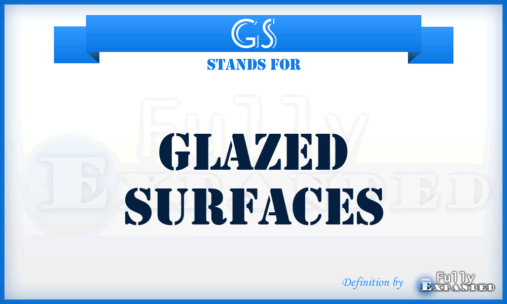GS - Glazed Surfaces