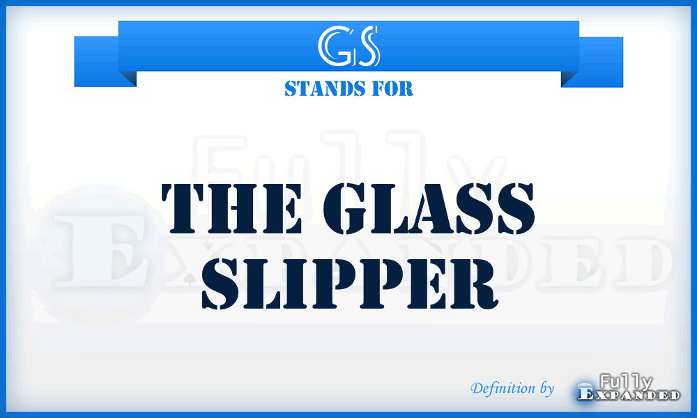 GS - The Glass Slipper