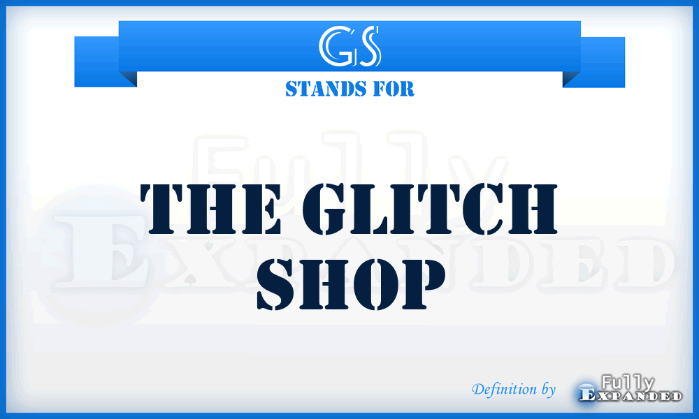 GS - The Glitch Shop