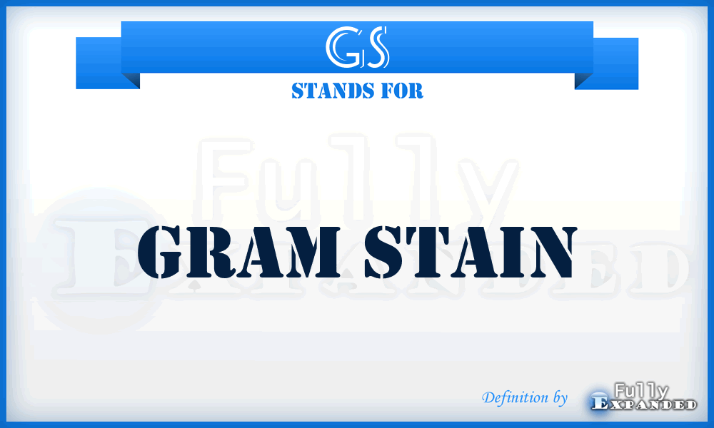 GS - gram stain