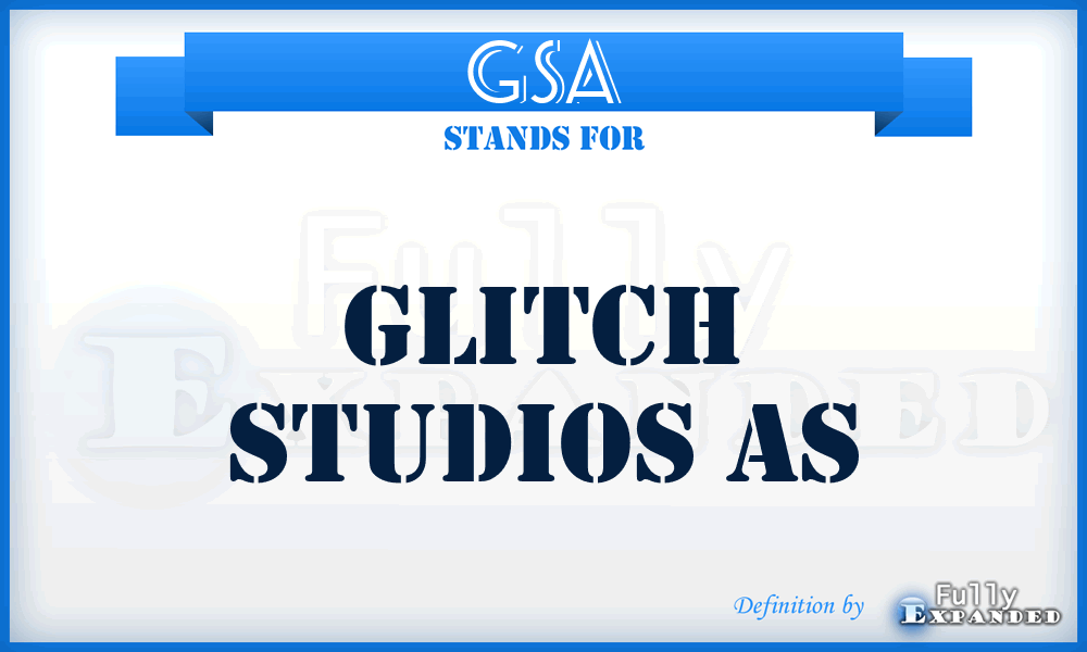 GSA - Glitch Studios As