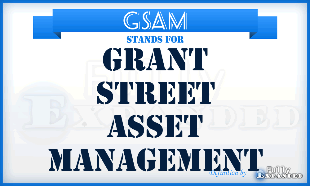 GSAM - Grant Street Asset Management