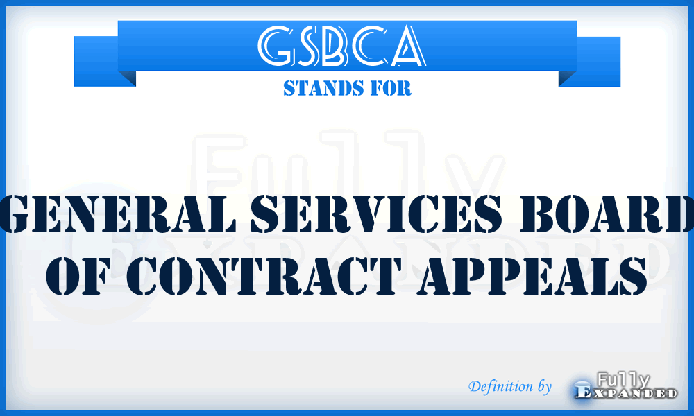 GSBCA  - General Services Board of Contract Appeals