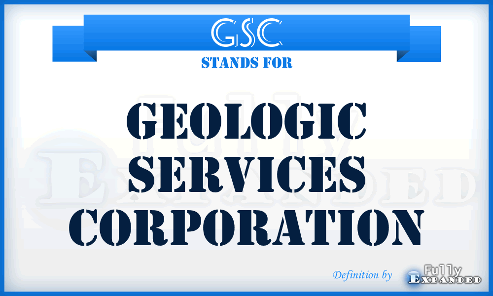 GSC - Geologic Services Corporation