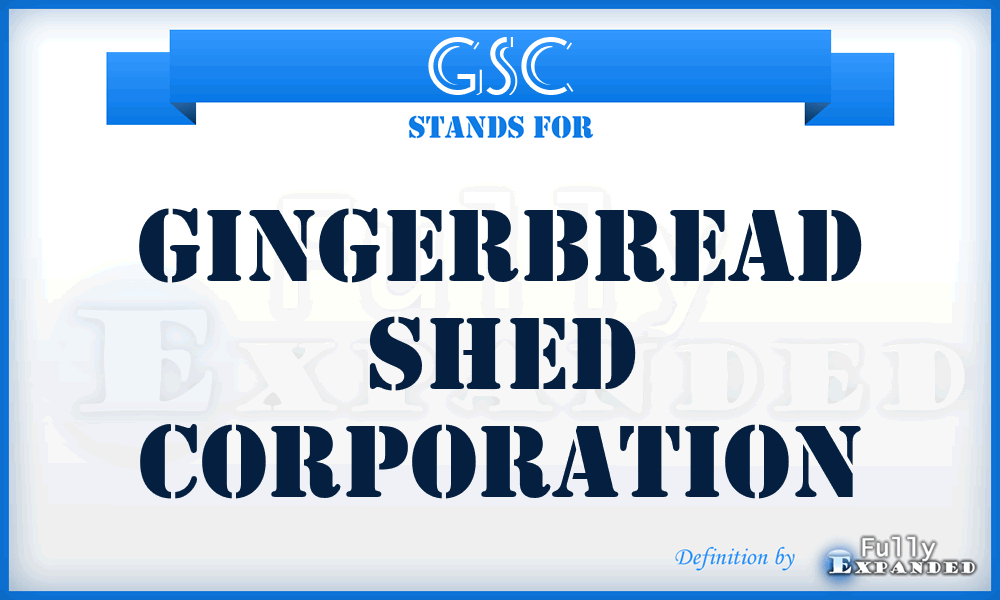 GSC - Gingerbread Shed Corporation
