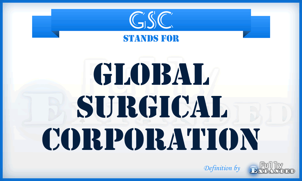 GSC - Global Surgical Corporation
