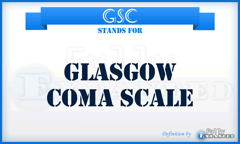 GSC - Glasgow Coma Scale