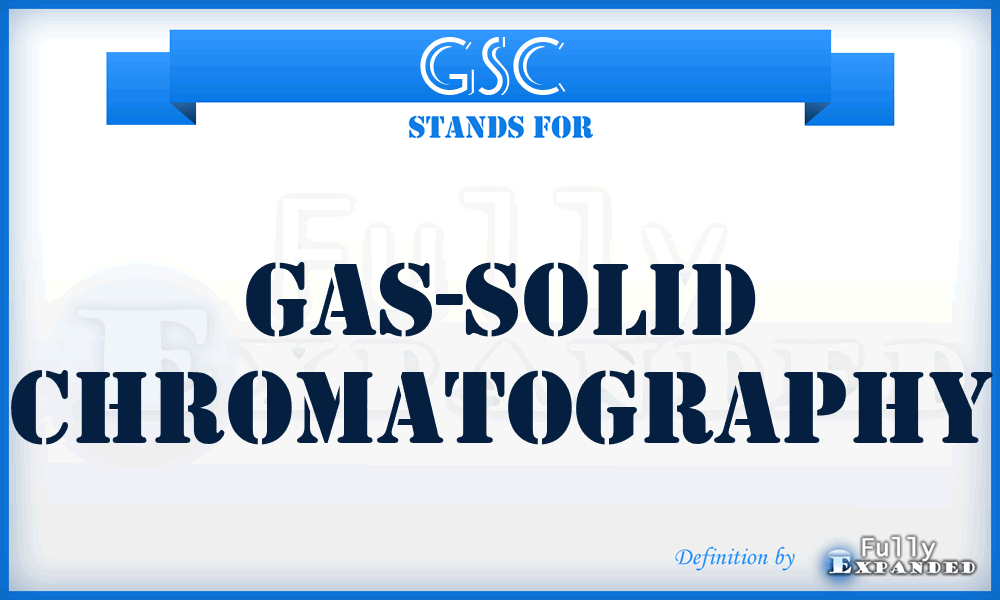 GSC  - gas-solid chromatography