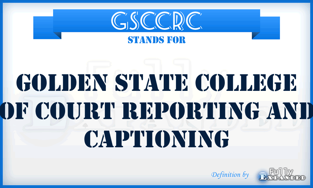 GSCCRC - Golden State College of Court Reporting and Captioning