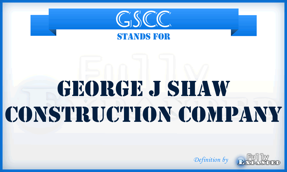 GSCC - George j Shaw Construction Company