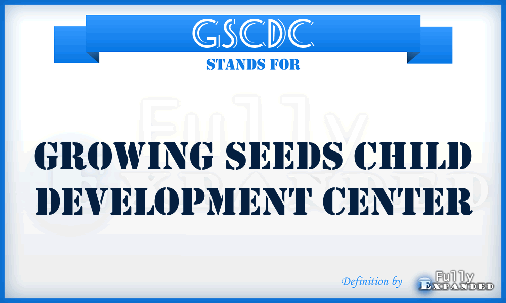 GSCDC - Growing Seeds Child Development Center