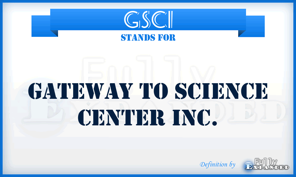 GSCI - Gateway to Science Center Inc.