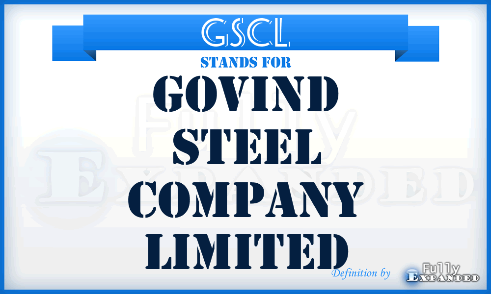 GSCL - Govind Steel Company Limited
