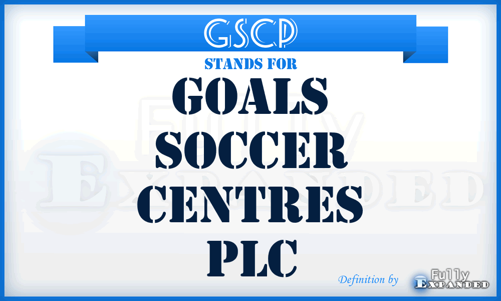 GSCP - Goals Soccer Centres PLC