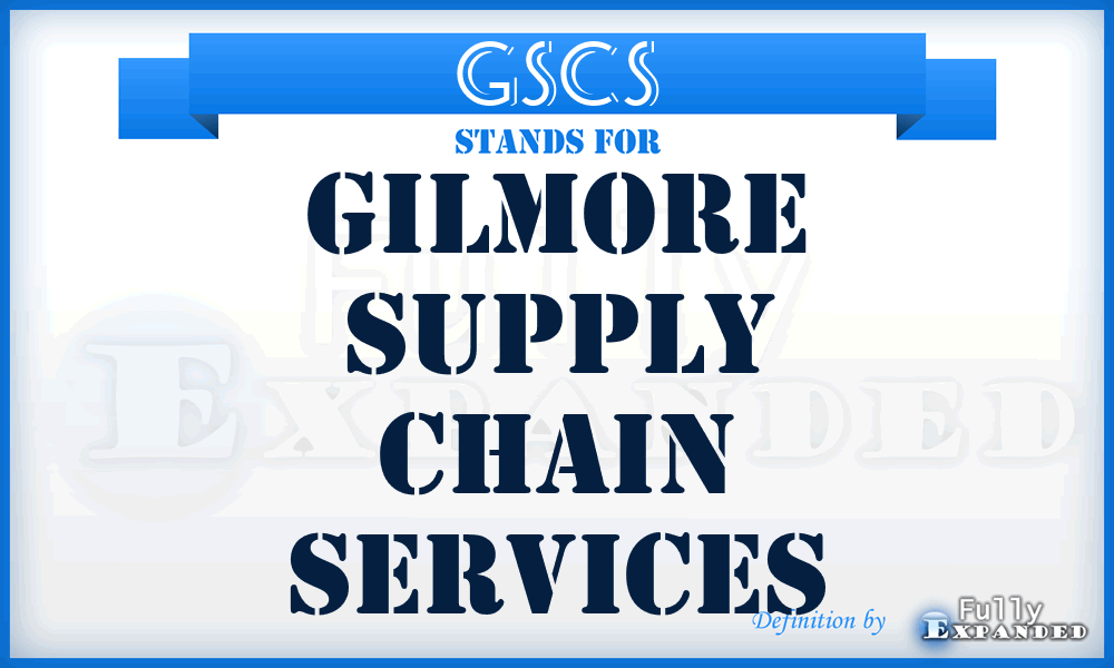 GSCS - Gilmore Supply Chain Services