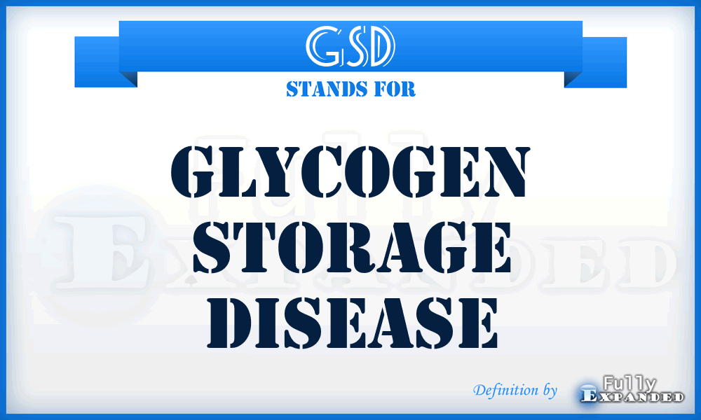 GSD - Glycogen Storage Disease