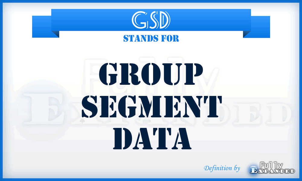 GSD - Group Segment Data