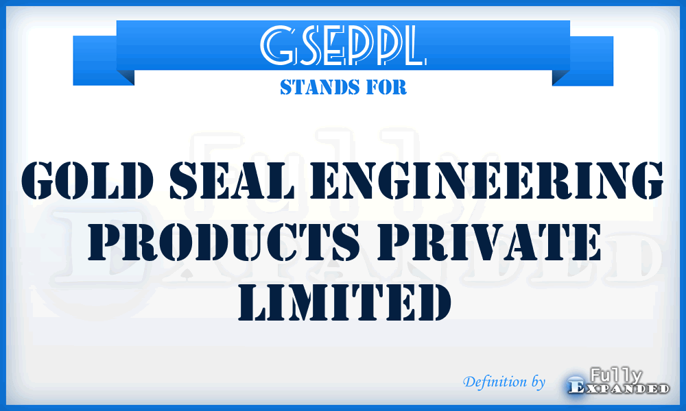 GSEPPL - Gold Seal Engineering Products Private Limited