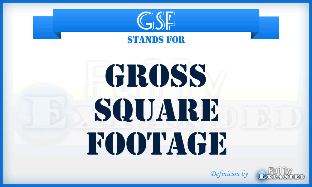 GSF - Gross Square Footage