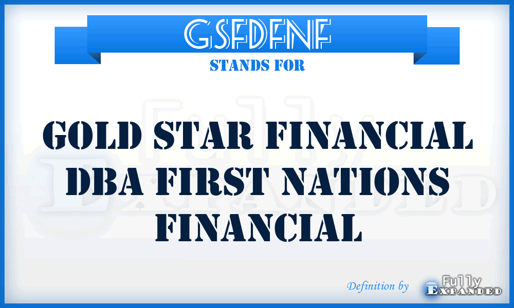 GSFDFNF - Gold Star Financial Dba First Nations Financial