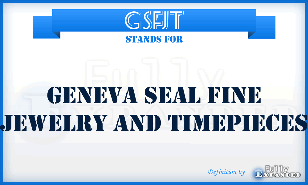 GSFJT - Geneva Seal Fine Jewelry and Timepieces