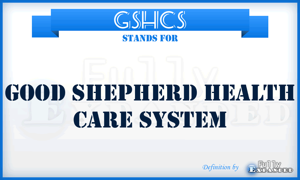 GSHCS - Good Shepherd Health Care System