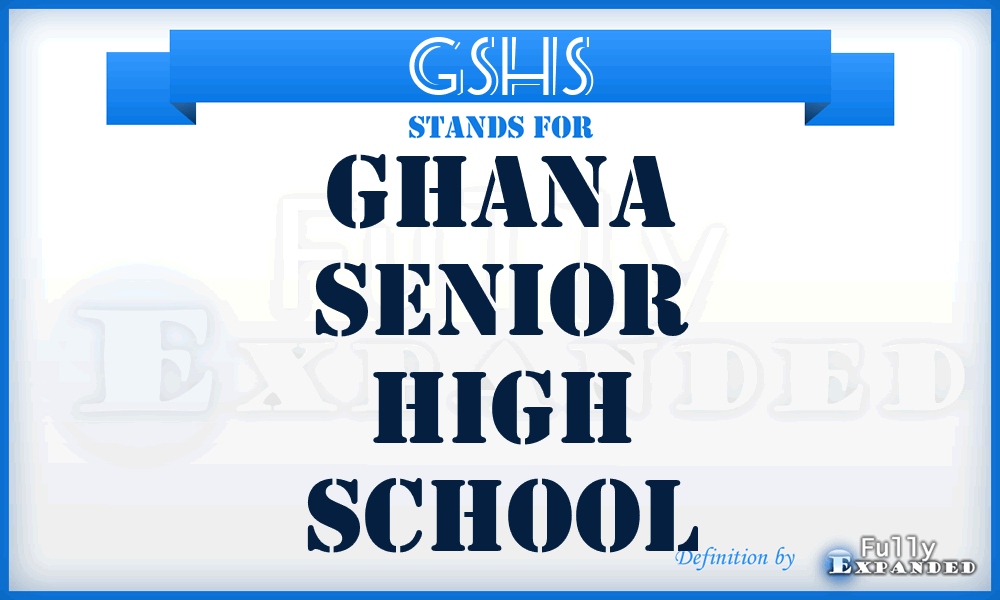 GSHS - Ghana Senior High School