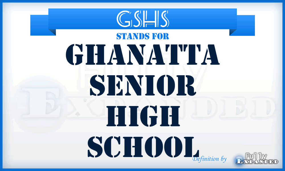 GSHS - Ghanatta Senior High School