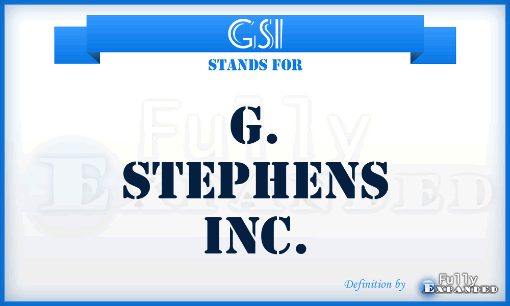 GSI - G. Stephens Inc.