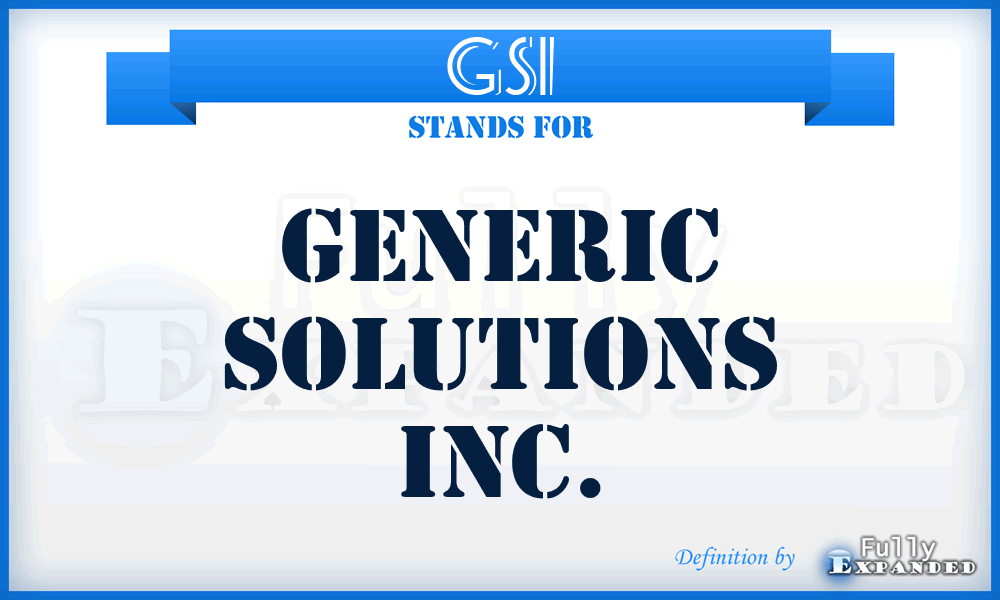 GSI - Generic Solutions Inc.