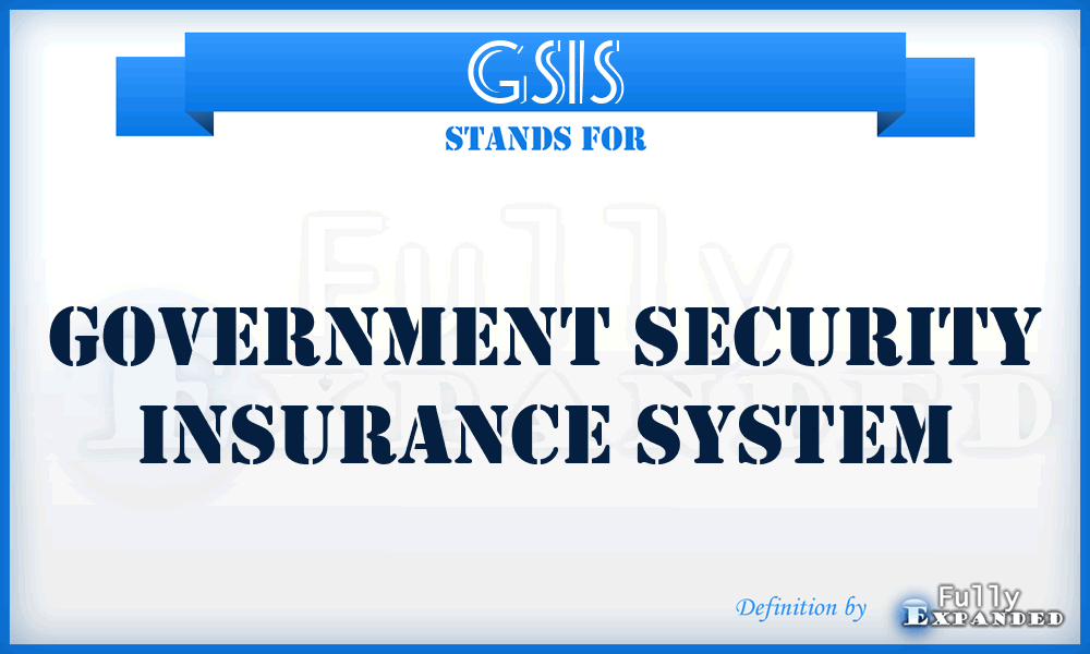 GSIS - Government Security Insurance System