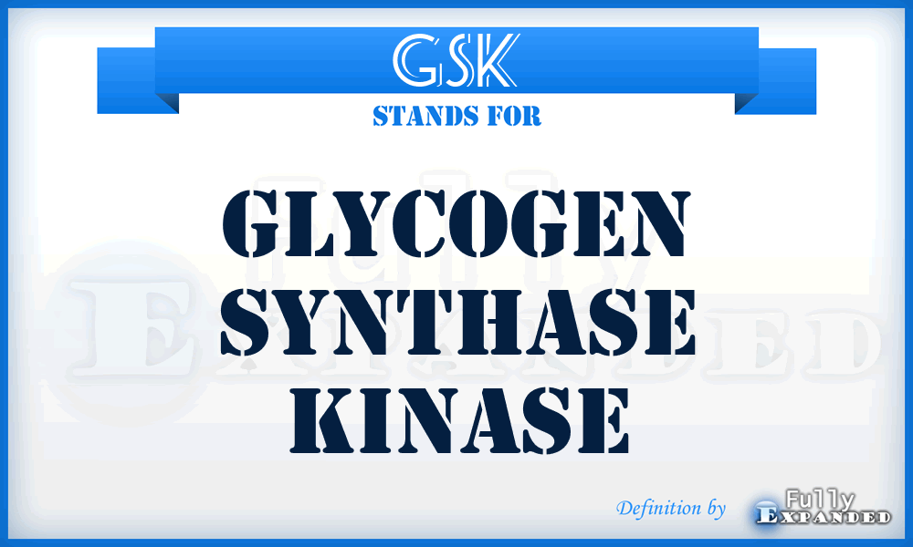 GSK - Glycogen Synthase Kinase