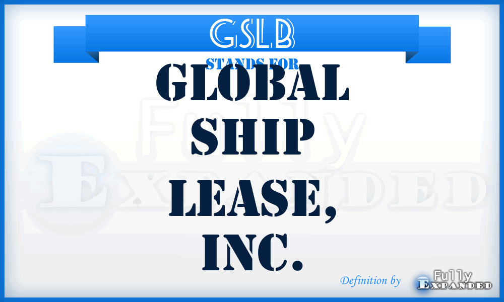 GSL^B - Global Ship Lease, Inc.