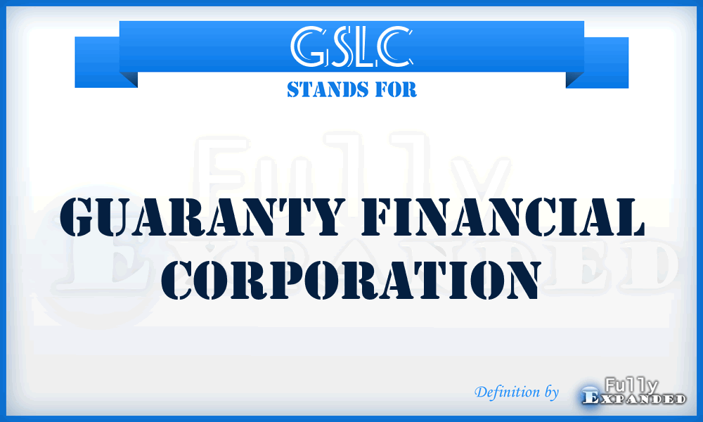 GSLC - Guaranty Financial Corporation
