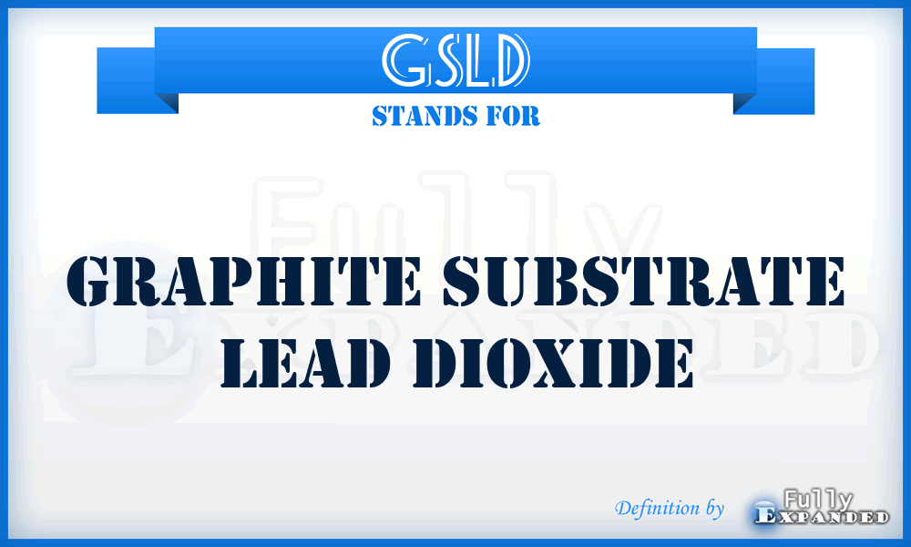 GSLD - Graphite substrate lead dioxide