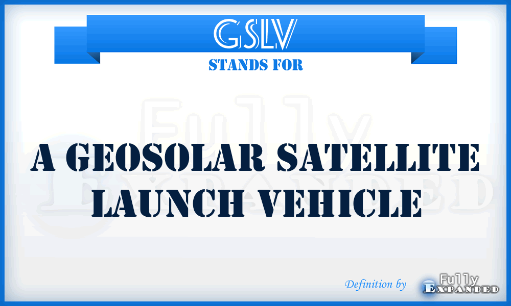 GSLV - A Geosolar Satellite Launch Vehicle