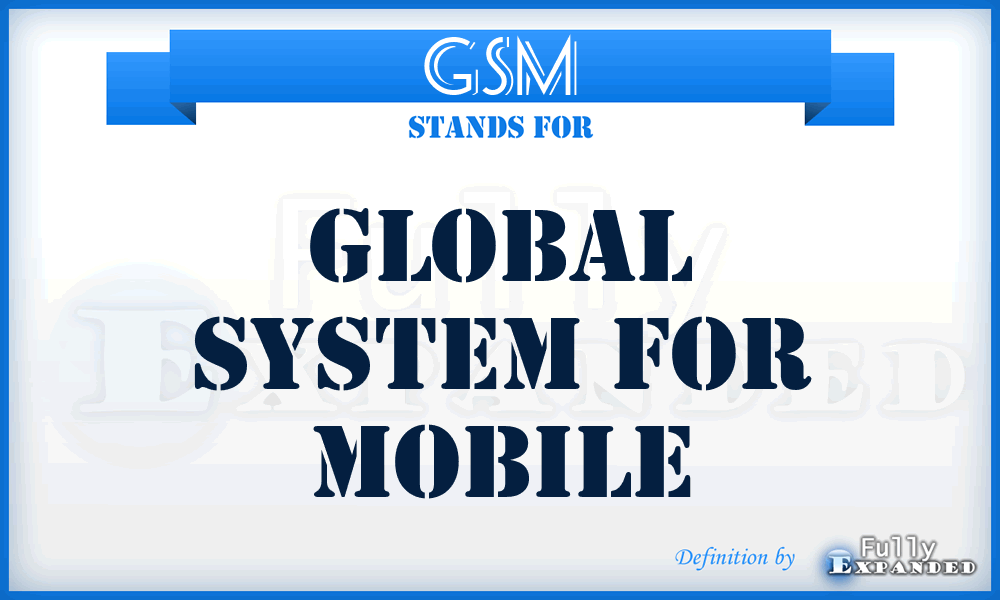 GSM - Global System for Mobile
