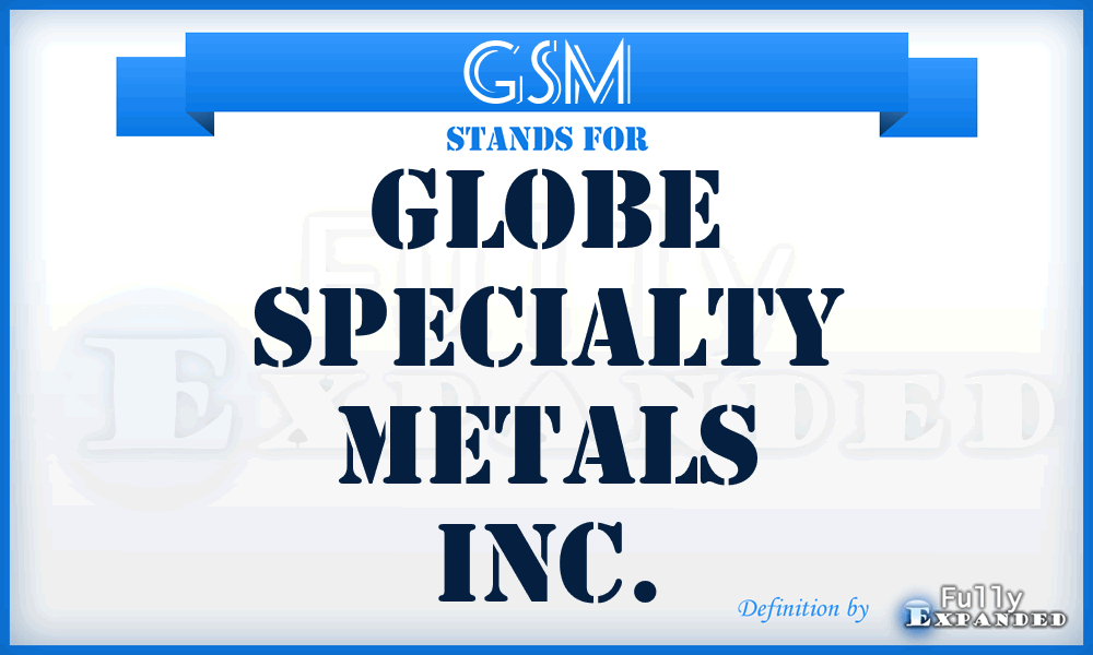 GSM - Globe Specialty Metals Inc.